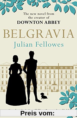 Julian Fellowes's Belgravia (Julian Fellowes' Belgravia Series)